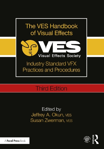 VES Handbook of Visual Effects, The: Industry Standard VFX Practices and Procedures