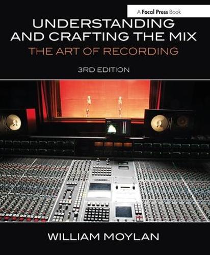 Understanding and Crafting the Mix: The Art of Recording