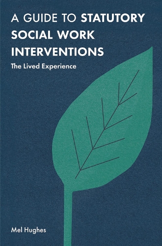 Guide to Statutory Social Work Interventions, A: The Lived Experience