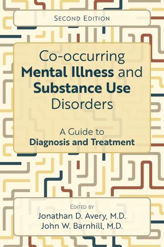 Co-occurring Mental Illness and Substance Use Disorders: A Guide to Diagnosis and Treatment