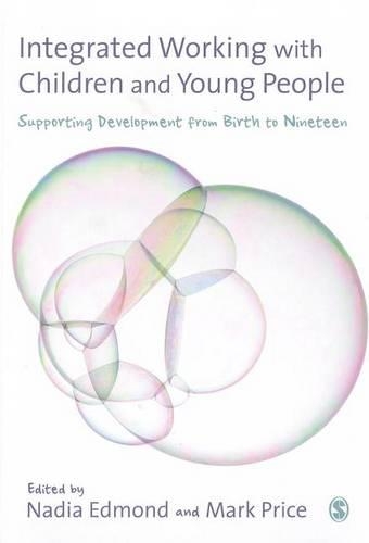 Integrated Working with Children and Young People: Supporting Development from Birth to Nineteen