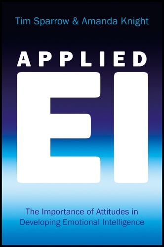 Applied EI: The Importance of Attitudes in Developing Emotional Intelligence