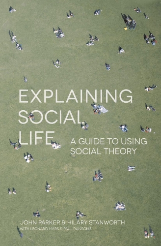 Explaining Social Life: A Guide to Using Social Theory (PDF eBook)