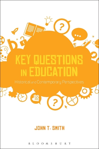 Key Questions in Education: Historical and Contemporary Perspectives