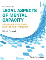 Legal Aspects of Mental Capacity: A Practical Guide for Health and Social Care Professionals