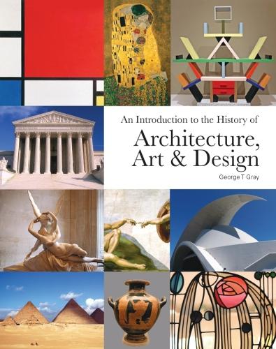 Introduction to the History of Architecture, Art & Design, An