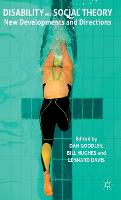 Disability and Social Theory: New Developments and Directions