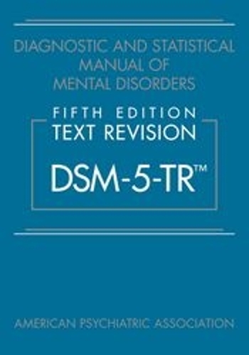 Diagnostic and Statistical Manual of Mental Disorders, Fifth Edition, Text Revision (DSM-5-TR�)
