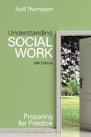Understanding Social Work: Preparing for Practice