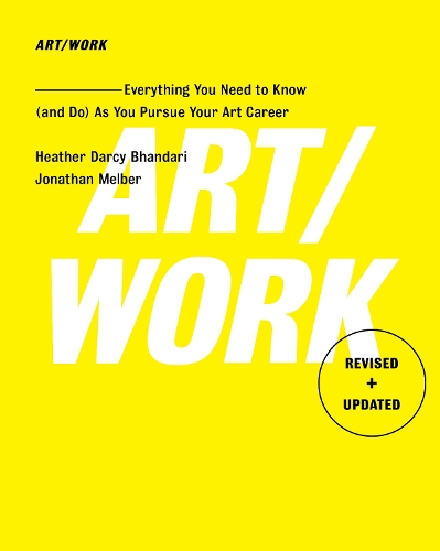  Art/Work - Revised & Updated: Everything You Need to Know (and Do) As You Pursue Your...