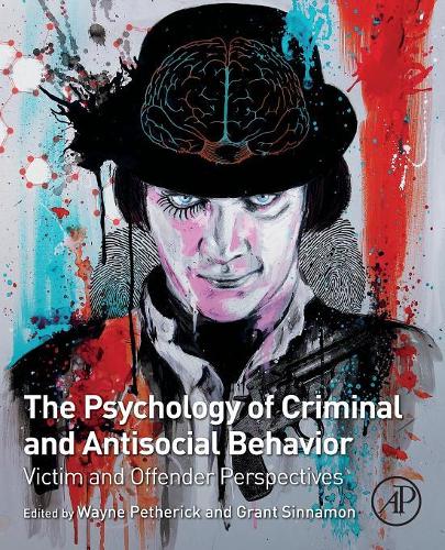 Psychology of Criminal and Antisocial Behavior, The: Victim and Offender Perspectives