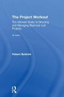 Project Workout, The: The Ultimate Guide to Directing and Managing Business-Led Projects