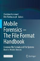  Mobile Forensics � The File Format Handbook: Common File Formats and File Systems Used in Mobile...